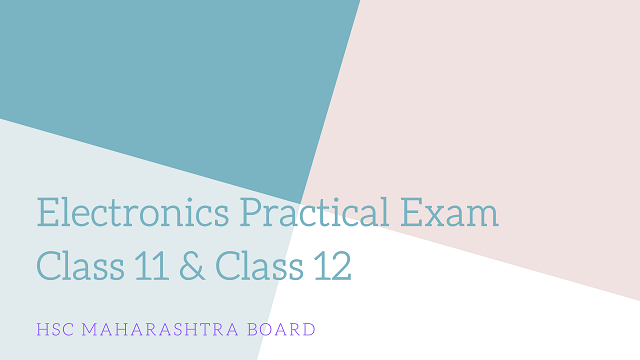 Electronics Practical Exam Class 11 & Class 12 hsc