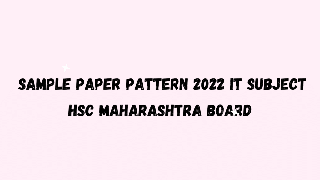 Sample-Paper-Pattern-2022-IT-Subject-Hsc