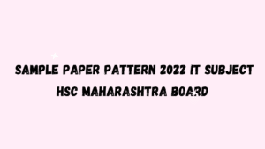 Read more about the article HSC IT Sample Papers for class 12 2022 board exams