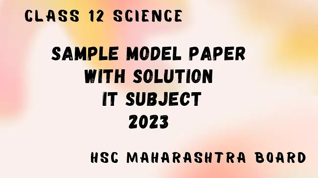 STD 12 HSC IT Sample paper 2023 hsc board exams