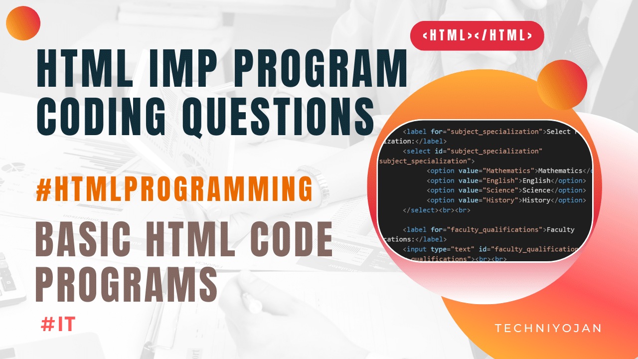 HTML IMP Program Coding QUESTIONS SOLUTIONS | Techniyojan