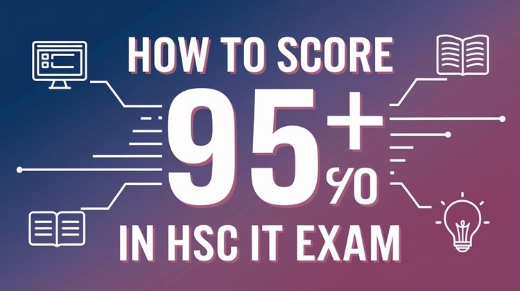 How to score 95+ in HSC IT Exam